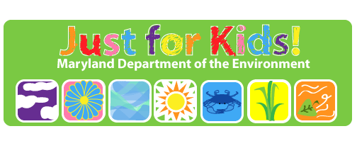 Just for Kids! Maryland Department of the Environment